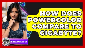 How Does PowerColor Compare To Gigabyte? - The Hardware Hub