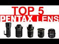 My top 5 Pentax Lens