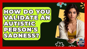 How Do You Validate An Autistic Person