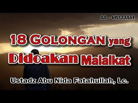 18 Golongan Yang Di Doakan Malaikat | Ust. Abu Nida Fatahullah, Lc