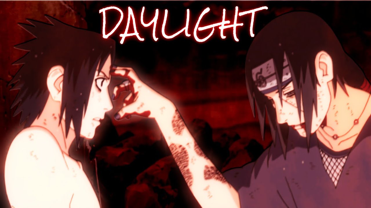 Daylight - Itachi & Sasuke Amv