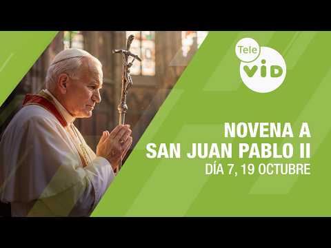 7 NOVENA TO SAINT JOHN PAUL II DAY 7