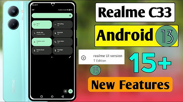 Realme C33 Android 13 15+New Features | 15+ New Features After Android 13 Update In Realme C33