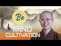 Mind Cultivation | A Simple Method to Cultivate Our Mind：BE | Venerable Master Miao Jing