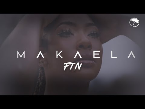 Makaela -  FTN  (Official Video)