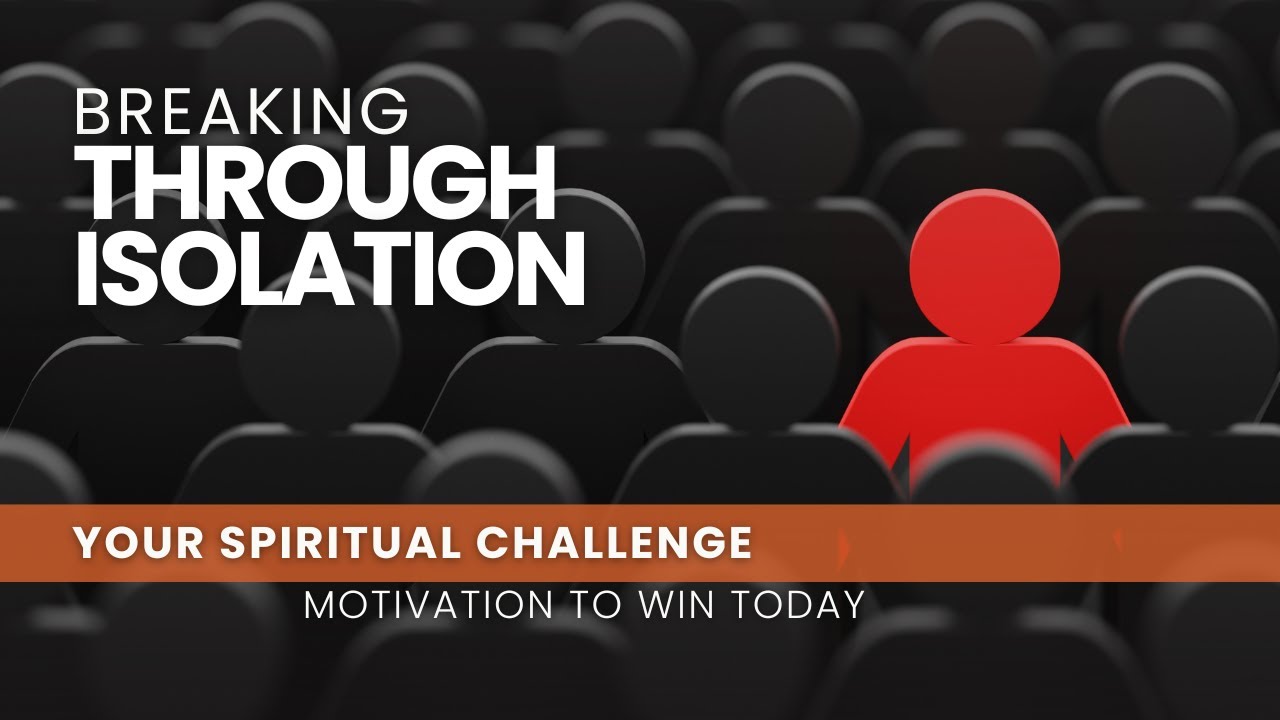 Breaking Through Isolation - May 16