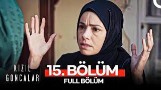 Kızıl Goncalar 15 Bölüm