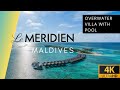 Le Meridien Maldives Overwater Villa with pool 🌊🌴  | ROOM TOUR 4K | Lhaviyani Atoll Vlog