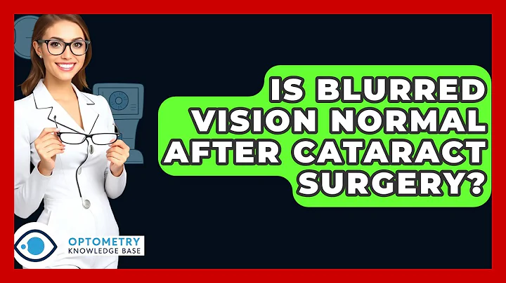 Is Blurred Vision Normal After Cataract Surgery? - Optometry Knowledge Base