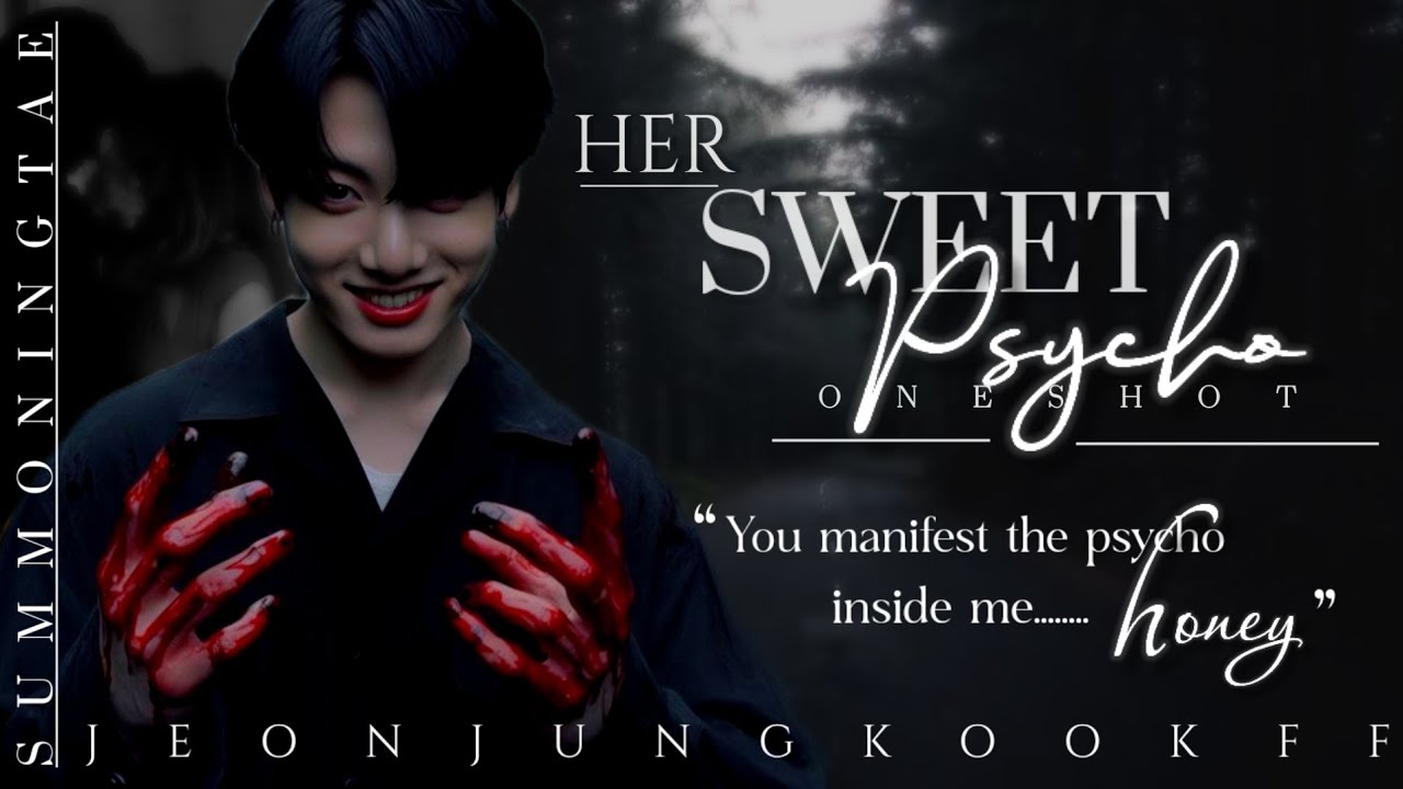 When a psycho fell in love with you...| HER SWEET PSYCHO | jungkook ff | #btsff #jjkff #btsjkfanfic