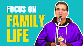 Sermon - Focus on family life - Fr. Seville Antao