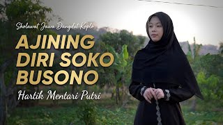 Ajining Diri Soko Busono - Hartik Mentari Putri | Sholawat Jawa Dangdut Koplo [ ]