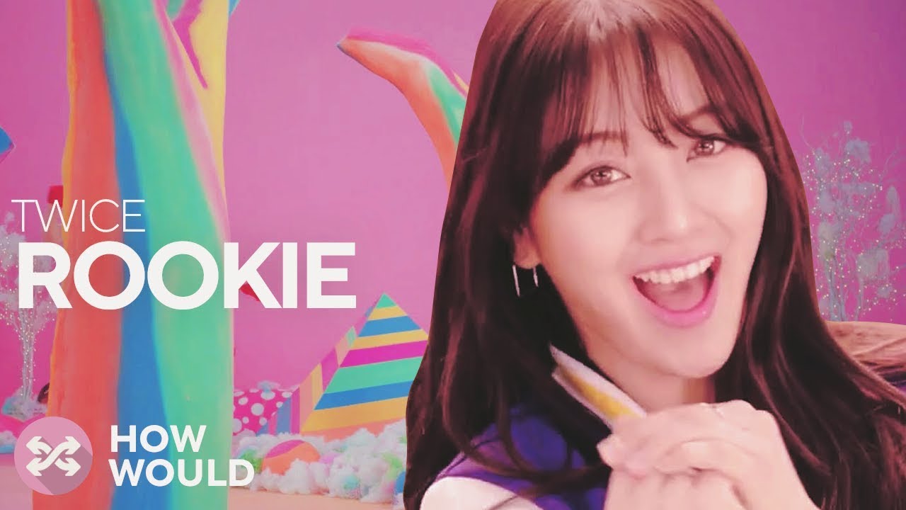 HOW WOULD TWICE SING ROOKIE