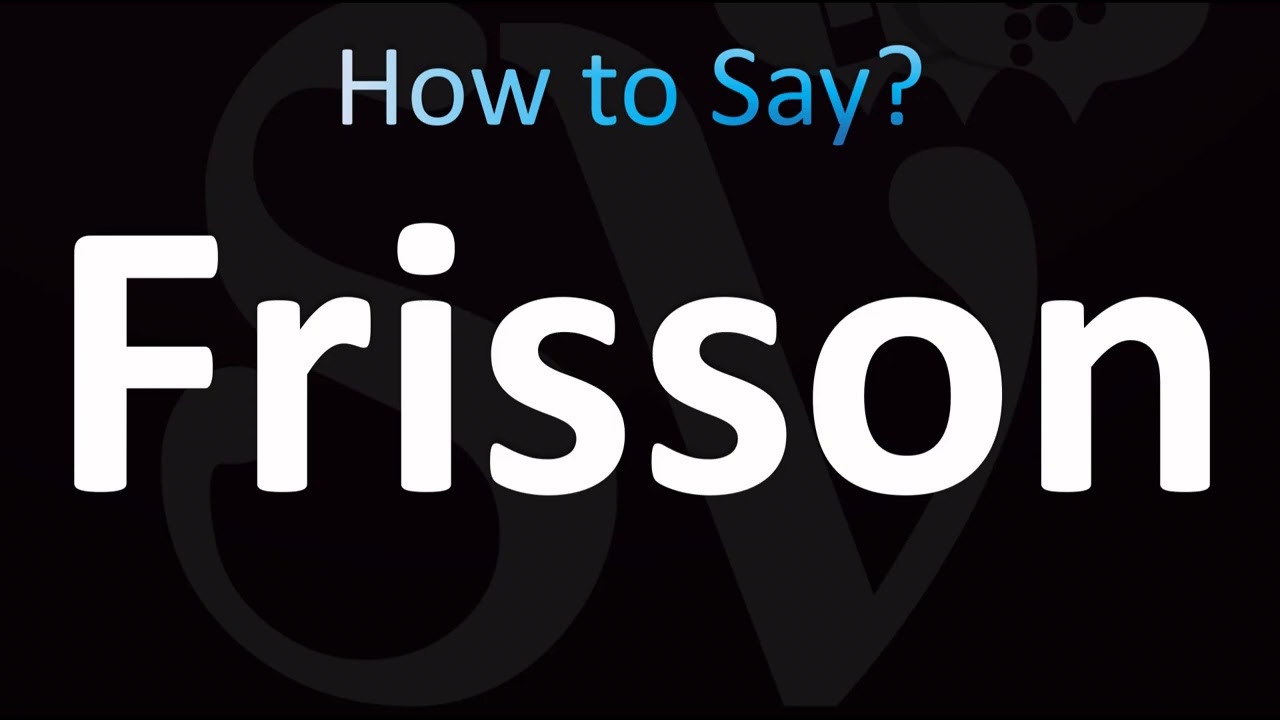 How to Pronounce Frisson (CORRECTLY!)