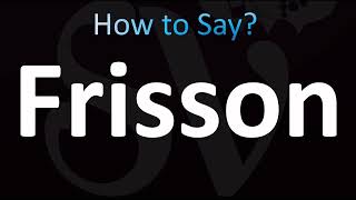 How To Pronounce Frisson Correctly