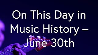Celebrity 🎶 On This Day in Music History – June 30th 🎶 Profile