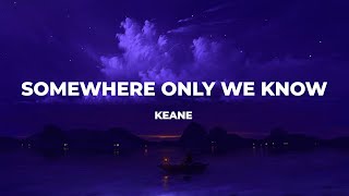 Keane - Somewhere Only We Know (Lyrics/Sped Up)