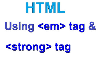 How To use strong tag & em tag in HTML