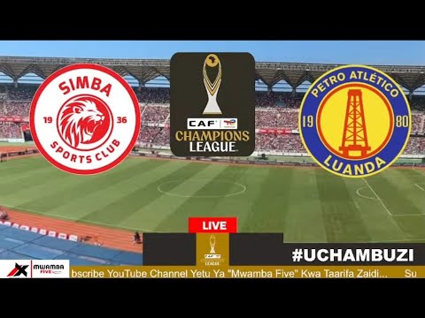 LIVE UCHAMBUZI SIMBA SC VS PETRO DE LUANDA CAF CHAMPIONS LEAGUE Goup D Mwamba Five