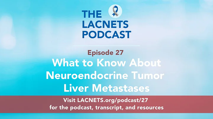 Episode 27: What to Know About Neuroendocrine Tumor Liver Metastases