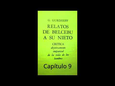 G.I.Gurdjieff :Capítulo -9- "Relatos de Belcebu a su Nieto" .-