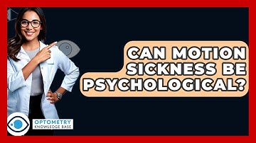 Can Motion Sickness Be Psychological? - Optometry Knowledge Base
