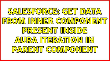 Salesforce: Get data from inner component present inside aura iteration in parent component