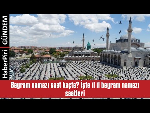 BAYRAM NAMAZI SAAT KAÇTA? İŞTE İL İL BAYRAM NAMAZI SAATLERİ