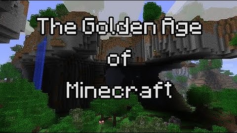 The Golden Age of Minecraft