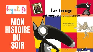 HISTOIRE DU SOIR : Le Loup Qui Enquêtait Au Musée