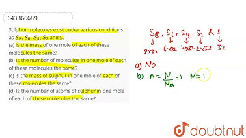 Sulphur molecules exist under various conditions as S_(8), S_(6), S_(4), S_(2) and S. (a) Is th...