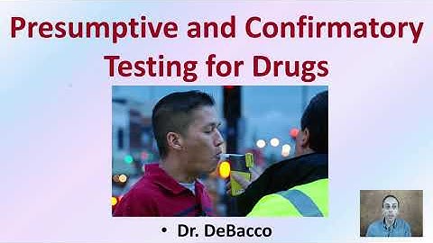 Presumptive and Confirmatory Testing for Drugs