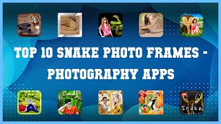 Top 10 Snake Photo Frames Android Apps screenshot 1