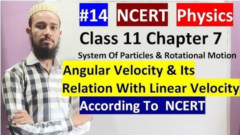 🔥Cls11 chap7|System Of Particles|Angular Velocity & Its Relation With Linear Velocity|14