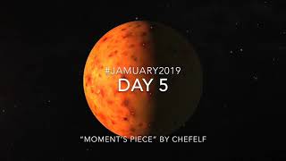 Jamuary 2019 - Day 05 - Moments Piece