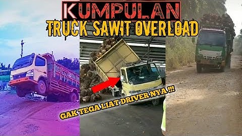 DETIK-DETIK TRUCK SAWIT OLENG PARAH !!! KUMPULAN TRUCK SAWIT