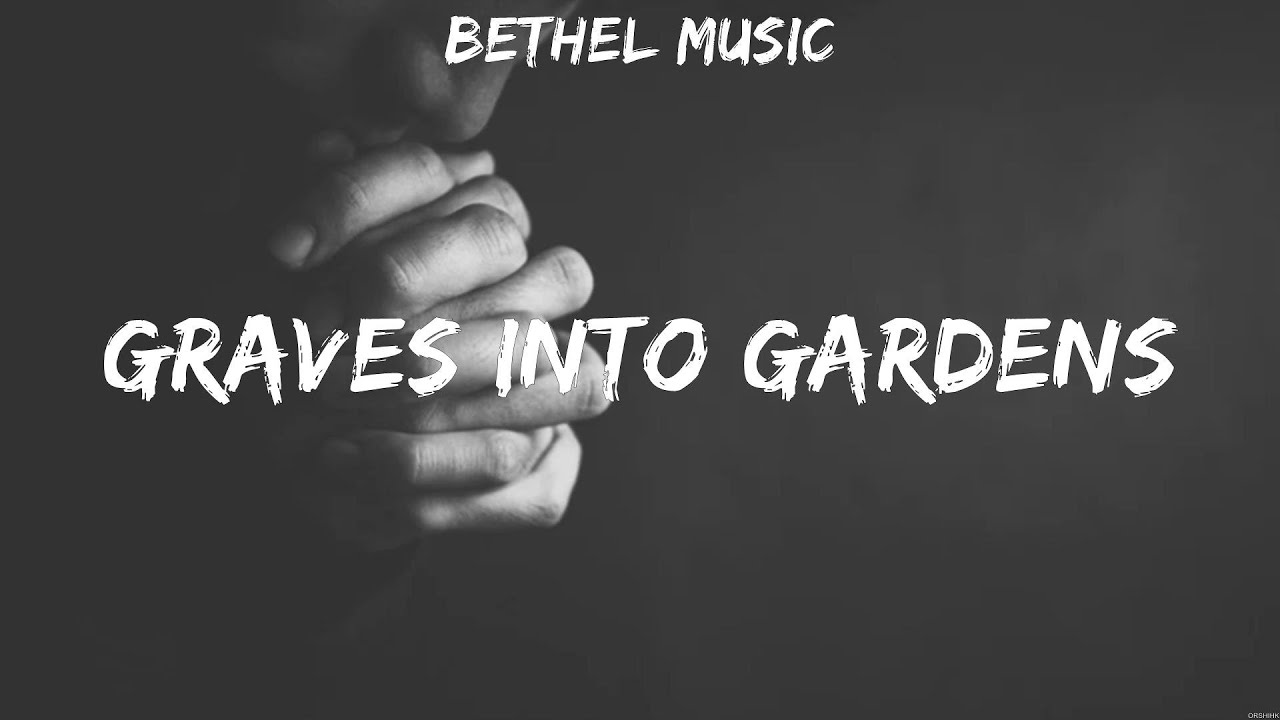 Bethel Music Graves Into Gardens Lyrics Lauren Daigle, Newsboys, for KING & COUNTRY 6 YouTube