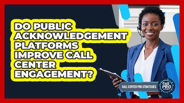 Do Public Acknowledgement Platforms Improve Call Center Engagement?