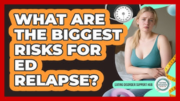 What Are The Biggest Risks For ED Relapse? - Eating Disorder Support Hub