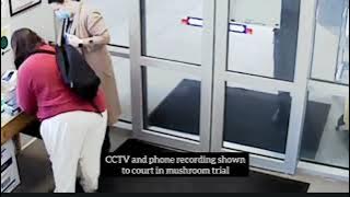 CCTV and phone recording shown to court in mushroom trial