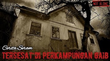 CERITA SERAM - Tersesat diperkampungan gaib gunung pinus saat ingin pulang kerumah nenek dikampung