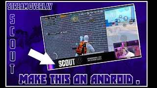 Make Stream Overlay Like SCOUT OP | How To Make On Android | Tutorials | @scout  | Android YT