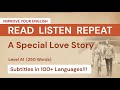 A Special Love Story | A1 🟡 |250 Words | READ LISTEN REPEAT | English Basic Story for Learning