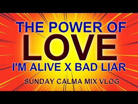 🔆⚜️❤️POWER OF LOVE ❤️I AM ALIVE❤️BAD LIAR 🔆⚜️❤️