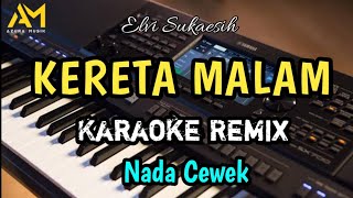 KERETA MALAM KARAOKE REMIX NADA WANITA STANDAR - By elvi sukaesih - cover azura musik