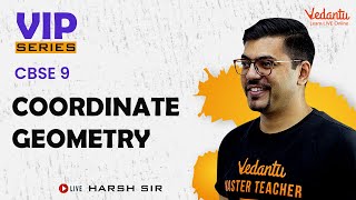 Coordinate Geometry | VIP Series - CBSE 9 | Harsh Sir | Vedantu 9 and 10