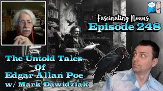 Fascinating Nouns Ep. 248: The Untold Tales of Edgar Allan Poe w/ Mark Dawidziak