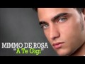 MImmo De Rosa - A Te Gigi