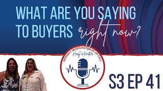 S3 Ep 41 - What are you saying to Buyers right now?