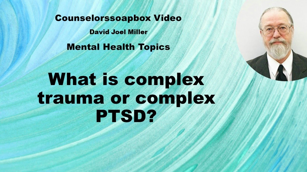 What is Complex trauma or Complex PTSD? - YouTube